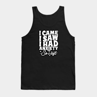 I came I saw I had anxiety so I left Tank Top